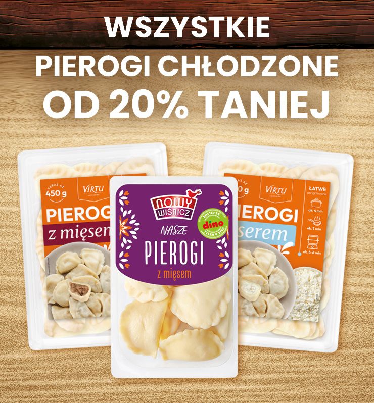 WSZYTKIE PIEROGI CHŁODZONE OD 20% TANIEJ